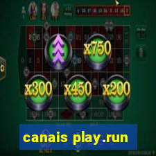 canais play.run